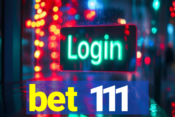 bet 111
